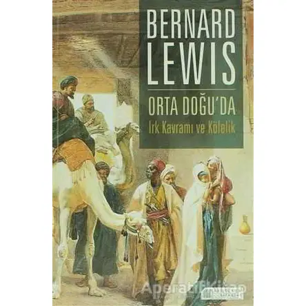 Orta Doğuda Irk Kavramı ve Kölelik - Bernard Lewis - Akıl Çelen Kitaplar