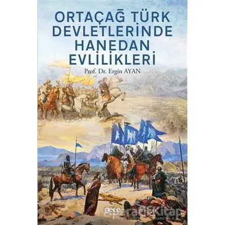 Ortaçağ Türk Devletlerinde Hanedan Evlilikleri - Ergin Ayan - Gece Kitaplığı