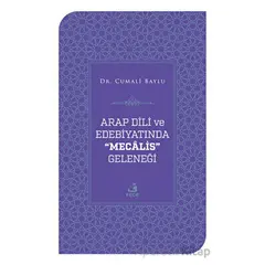 Arap Dili ve Edebiyatında Mecalis Geleneği - Cumali Baylu - Fecr Yayınları