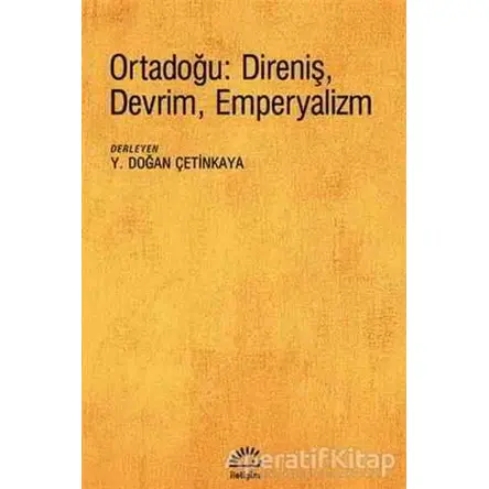 Ortadoğu: Direniş, Devrim, Emperyalizm - Y. Doğan Çetinkaya - İletişim Yayınevi