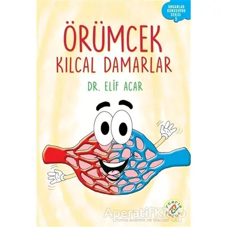 Örümcek Kılcal Damarlar - Organlar Konuşuyor Serisi 5 - Elif Acar - Ferfir Yayıncılık