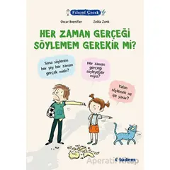 Filozof Çocuk - Her Zaman Gerçeği Söylemem Gerekir mi? - Oscar Brenifier - Tudem Yayınları