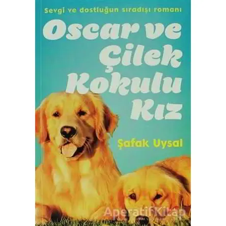 Oscar ve Çilek Kokulu Kız - Şafak Uysal - Doğan Egmont Yayıncılık