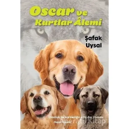 Oscar ve Kurtlar Alemi - Şafak Uysal - Doğan Egmont Yayıncılık