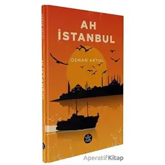Ah İstanbul - Osman Akyol - Elpis Yayınları