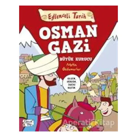 Osman Gazi Büyük Kurucu - Eğlenceli Tarih - Metin Özdamarlar - Eğlenceli Bilgi Yayınları