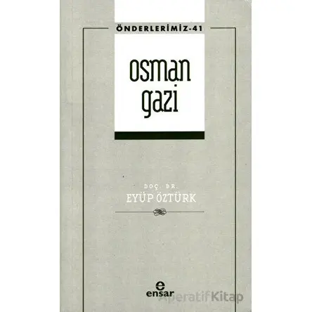 Osman Gazi (Önderlerimiz-41) - Eyüp Öztürk - Ensar Neşriyat