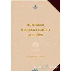 Muhtasar Mecelle-i Umur-ı Belediye - Osman Nuri Ergin - Kültür A.Ş.