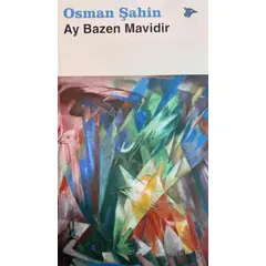 Ay Bazen Mavidir - Osman Şahin - Alakarga Sanat Yayınları