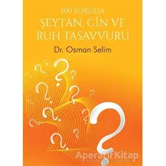 100 Soruda Şeytan, Cin ve Ruh Tasavvuru - Osman Selim - Cinius Yayınları