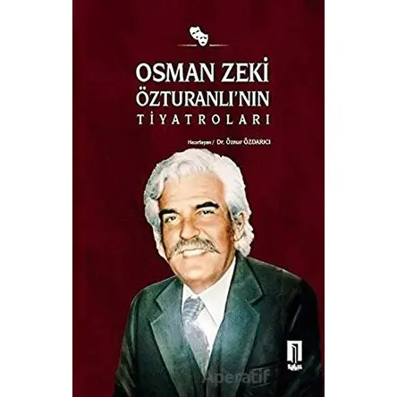 Osman Zeki Özturanlı’nın Tiyatroları - Öznur Özdarıcı - İlbilge Yayıncılık