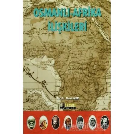 Osmanlı Afrika İlişkileri - Ahmet Kavas - Tasam Yayınları