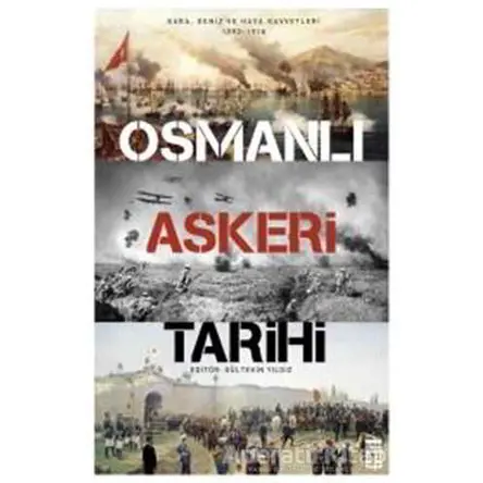 Osmanlı Askeri Tarihi - Gültekin Yıldız - Timaş Yayınları