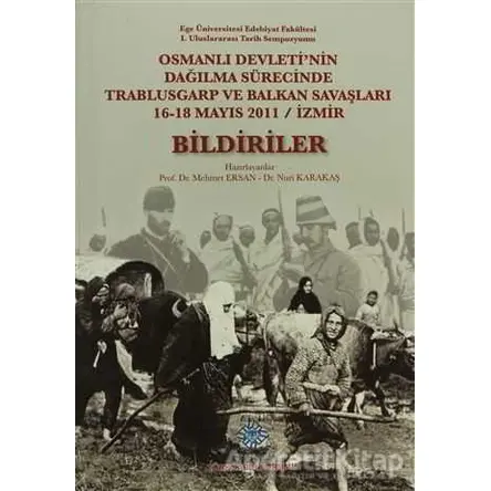 Osmanlı Devletinin Dağılma Sürecinde Trablusgarp ve Balkan Savaşları - Bildiriler