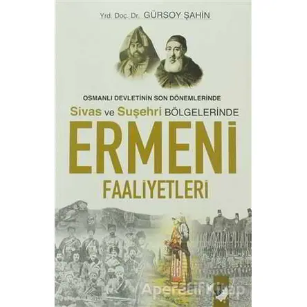 Osmanlı Devletinin Son Dönemlerinde Sivas ve Suşehri Bölgelerinde Ermeni Faaliyetleri