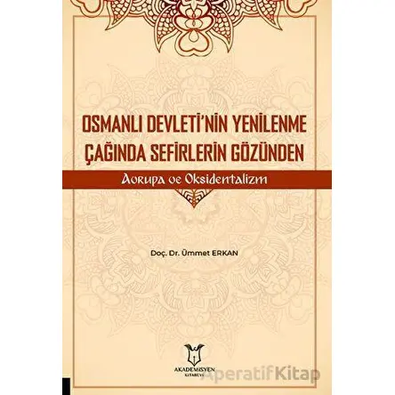 Osmanlı Devleti’nin Yenilenme Çağında Sefirlerin Gözünden Avrupa ve Oksidentalizm