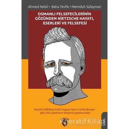 Osmanlı Felsefecilerinin Gözünden Nietzsche Hayatı Eserleri ve Felsefesi