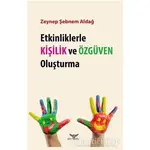 Etkinliklerle Kişilik ve Özgüven Oluşturma - Zeynep Şebnem Aldağ - Altınordu Yayınları