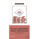 İslamcı Dergilerde Hadis Tartışmaları - Meseleler Dönemler Ve İsimler