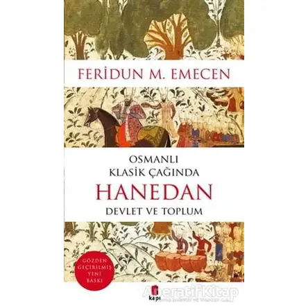 Osmanlı Klasik Çağında Hanedan Devlet ve Toplum - Feridun M. Emecen - Kapı Yayınları