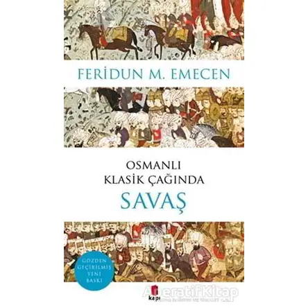 Osmanlı Klasik Çağında Savaş - Feridun M. Emecen - Kapı Yayınları