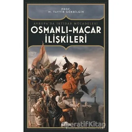 Osmanlı Macar İlişkileri - M. Tayyib Gökbilgin - Kronik Kitap