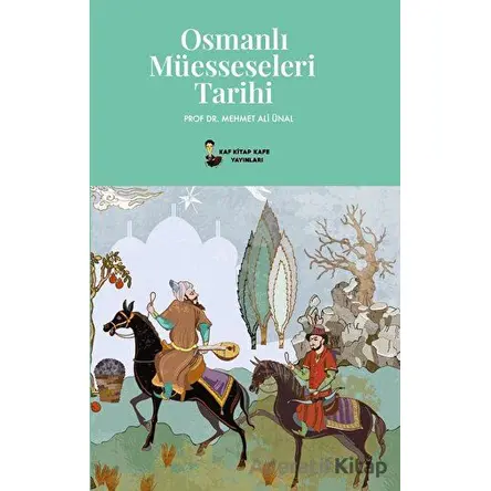 Osmanlı Müesseseleri Tarihi - Mehmet Ali Ünal - Kafka Kitap Kafe Yayınları