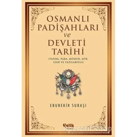 Osmanlı Padişahları ve Devleti Tarihi - Ebubekir Subaşı - Çelik Yayınevi