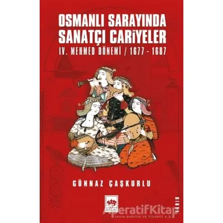 Osmanlı Sarayında Sanatçı Cariyeler - Günnaz Çaşkurlu - Ötüken Neşriyat