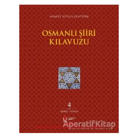 Osmanlı Şiiri Kılavuzu 4. Cilt (Ebabil - Füsun) - Ahmet Atilla Şentürk - DBY Yayınları