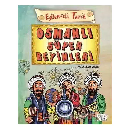 Osmanlı Süper Beyinleri - Mazlum Akın - Eğlenceli Bilgi Yayınları