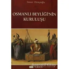 Osmanlı Beyliğinin Kuruluşu - Sencer Divitçioğlu - Eren Yayıncılık