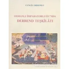 Osmanlı İmparatorluğu’nda Derbend Teşkilatı - Cengiz Orhonlu - Eren Yayıncılık