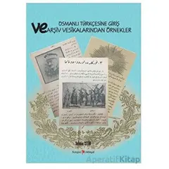 Osmanlı Türkçesine Giriş Ve Arşiv Vesikalarından Örnekler - Selman Çetin - Kurgan Edebiyat