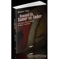 Osmanlıda Samur ve Amber - Muammer Yılmaz - Akçağ Yayınları