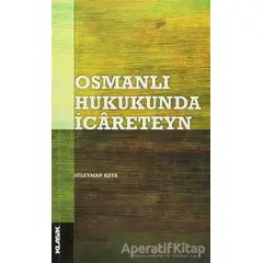 Osmanlı Hukukunda İcareteyn - Süleyman Kaya - Klasik Yayınları