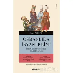 Osmanlı’da İsyan İklimi - Sam White - Alfa Yayınları