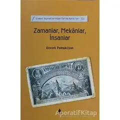 Zamanlar, Mekanlar, İnsanlar - Kevork Pamukciyan - Aras Yayıncılık