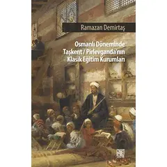 Osman Döneminde Taşkent/Pirlevganda’nın Klasik Eğitim Kurumları - Ramazan Demirtaş - Palet Yayınları