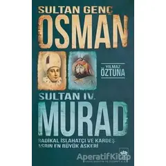 Sultan Genç Osman ve Sultan 4. Murad - Yılmaz Öztuna - Ötüken Neşriyat