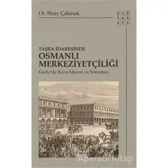 Taşra İdaresinde Osmanlı Merkeziyetçiliği - Biray Çakmak - Hitabevi Yayınları