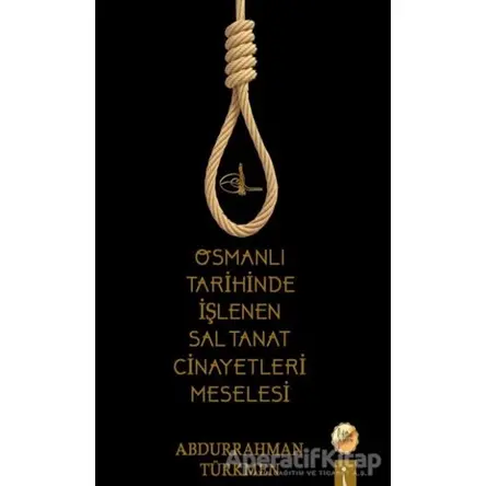 Osmanlı Tarihinde İşlenen Saltanat Cinayetleri Meselesi