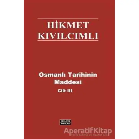 Osmanlı Tarihinin Maddesi (Cilt 3) - Hikmet Kıvılcımlı - Derleniş Yayınları