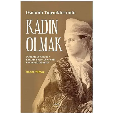 Osmanlı Topraklarında Kadın Olmak - Hacer Yılmaz - Aktif Yayınevi