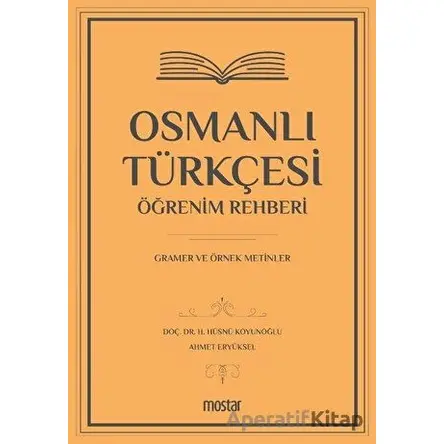 Osmanlı Türkçesi Öğrenim Rehberi - Ahmet Eryüksel - Mostar Yayınları