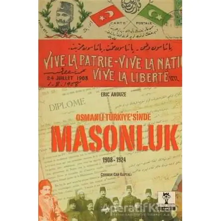 Osmanlı Türkiye’sinde Masonluk 1908-1924 - Eric Anduze - OMNIA