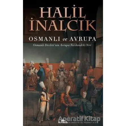 Osmanlı ve Avrupa - Halil İnalcık - Kronik Kitap