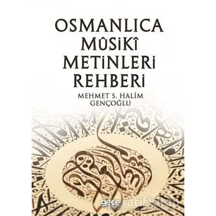 Osmanlıca Musiki Metinleri Rehberi - Mehmet S. Halim Gençoğlu - Gece Kitaplığı