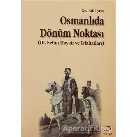 Osmanlıda Dönüm Noktası - Adil Şen - Fecr Yayınları