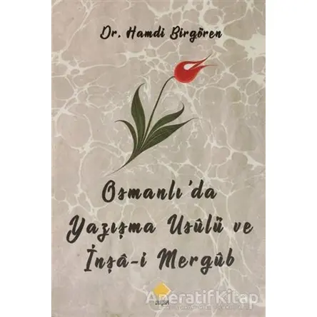 Osmanlıda Yazışma Usülü ve İnşa-i Mergüb - Hamdi Birgören - Duvar Kitabevi
